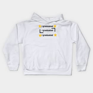 I GRADUATED Kids Hoodie